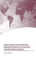 Armed Robotic Systems Emergence: Weapons Systems Life Cycles Analysis and New Strategic Realities