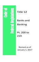 Code of Federal Regulations Title 12, Banks and Banking, Pt. 200 to 209, Revised as of January 1, 2017