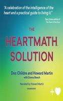 Heartmath Solution: The Institute of Heartmath's Revolutionary Program for Engaging the Power of the Heart's Intelligence