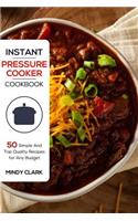 Instant Pressure Cooker Cookbook: 50 Simple and Top Quality Recipes for Any Budget
