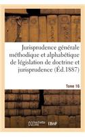 Jurisprudence Générale Méthodique Et Alphabétique de Législation de Doctrine Et Jurisprudence T16: (Sciences Sociales)