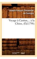 Voyage À Canton, À La Chine (Éd.1798)