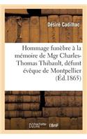 Hommage Funèbre À La Mémoire de Mgr Charles-Thomas Thibault, Défunt Évêque de Montpellier
