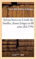 Sylvius-Nerva Ou l'École Des Familles, Drame Lyrique En III Actes