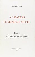 A Travers Le Seizieme Siecle: Tome I
