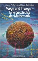 Wege Und Irrwege -- Eine Geschichte Der Mathematik