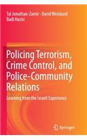 Policing Terrorism, Crime Control, and Police-Community Relations