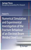 Numerical Simulation and Experimental Investigation of the Fracture Behaviour of an Electron Beam Welded Steel Joint