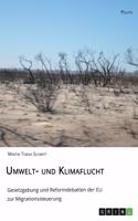 Umwelt- und Klimaflucht. Gesetzgebung und Reformdebatten der EU zur Migrationssteuerung