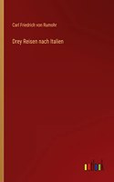 Drey Reisen nach Italien