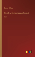 Life of the Hon. Spencer Perceval