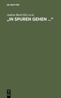 "In Spuren gehen ..."