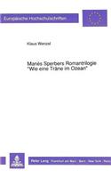 Manès Sperbers Romantrilogie «Wie Eine Traene Im Ozean»: (1232 Europaeische Hochschulschriften / European University Studie)