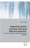 Beginning Teacher Learning: Assessing Effective Induction