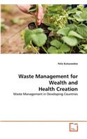 Waste Management for Wealth and Health Creation