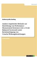 Analyse empirischer Befunde zur Einrichtung von Performance Measurement-Systemen (wie z. B. der Balanced Scorecard) unter Berücksichtigung von Ursache-Wirkungsbeziehungen