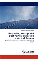 Production, Storage and post-harvest utilization system of Cassava