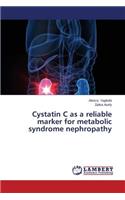 Cystatin C as a Reliable Marker for Metabolic Syndrome Nephropathy: (English)