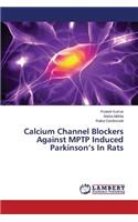 Calcium Channel Blockers Against MPTP Induced Parkinson's In Rats