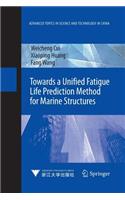 Towards a Unified Fatigue Life Prediction Method for Marine Structures