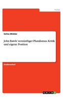 John Rawls' vernünftiger Pluralismus. Kritik und eigene Position