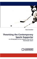 Theorising the Contemporary Sports Supporter
