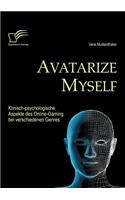 Avatarize Myself: Klinisch-psychologische Aspekte des Online-Gaming bei verschiedenen Genres