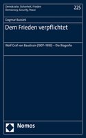 Dem Frieden Verpflichtet: Wolf Graf Von Baudissin (1907-1993) - Die Biografie