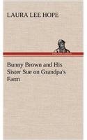 Bunny Brown and His Sister Sue on Grandpa's Farm: (English)