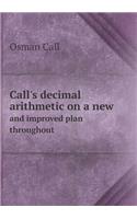 Call's Decimal Arithmetic on a New and Improved Plan Throughout