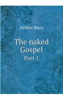 The naked Gospel Part 1