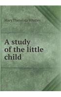 A Study of the Little Child