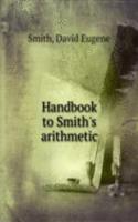 HANDBOOK TO SMITHS ARITHMETIC