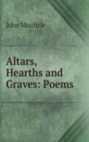 Altars, Hearths and Graves: Poems