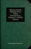 Historya Narodu Polskiego Przez Adama Naruszewicza, Volumes 3-4 (Polish Edition)