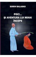 Poc! Si Aventura Lui Mihai Incepe!: (Romanian)