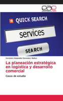 planeación estratégica en logística y desarrollo comercial