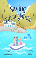 Saving Furlinglandia: An inspiring story for young readers, 6 to 10 years old, highlighting the importance of teamwork and perseverance when saving a cherished town