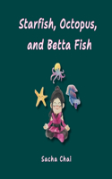 Starfish, Octopus, and Betta Fish