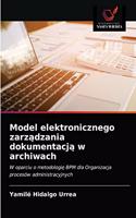 Model elektronicznego zarządzania dokumentacją w archiwach