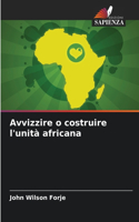 Avvizzire o costruire l'unità africana