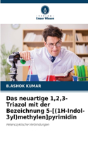 Das neuartige 1,2,3-Triazol mit der Bezeichnung 5-[(1H-Indol-3yl)methylen]pyrimidin