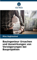 Bauingenieur Ursachen und Auswirkungen von Verzögerungen bei Bauprojekten