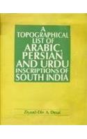 A topographical list of Arabic, Persian, and Urdu inscriptions of South India