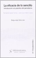 La eficacia de lo sencillo (2a edicion): Introduccion a la practica del periodismo