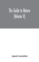 The Guide to nature (Volume V)
