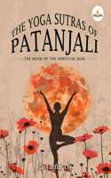 The Yoga Sutras of Patanjali: The Book of the Spiritual Man
