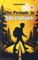 The Prelude To Adventure