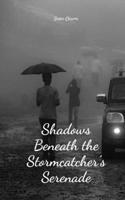 Shadows Beneath the Stormcatcher's Serenade