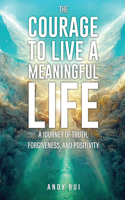 Courage to Live a Meaningful Life